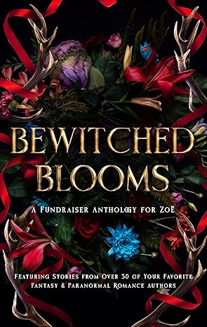 Bewitched Blooms: A Fundraiser Anthology for Zoë cover