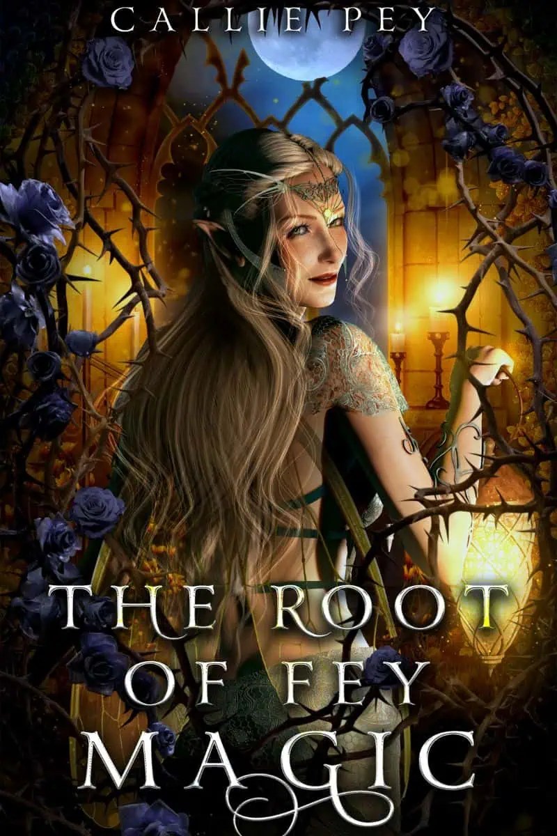The Root of Fey Magic Callie Pey