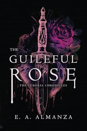 The Guileful Rose by E. A. Almanza